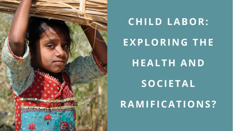 Child Labor: Exploring the Health and Societal Ramifications?