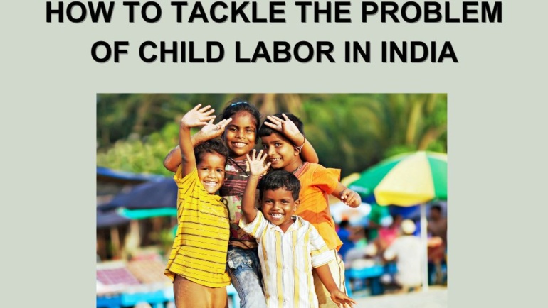 How To Tackle The Problem of Child Labor in India